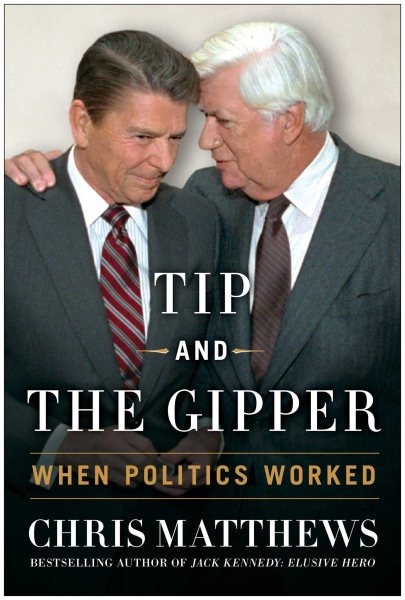Tip and the Gipper: When Politics Worked cover