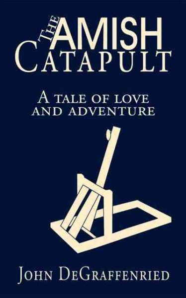 The Amish Catapult: A tale of love and adventure cover