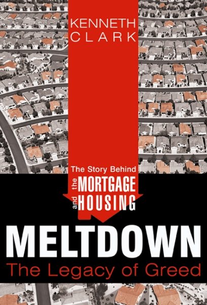 Story Behind the Mortgage and Housing Meltdown: The Legacy of Greed cover