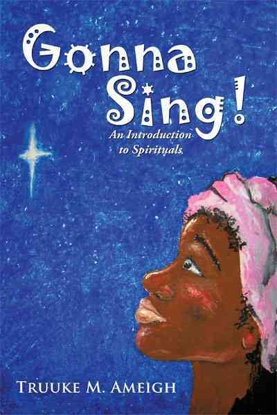 Gonna Sing!: An Introduction to Spirituals