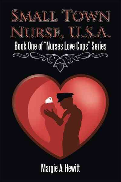 Small Town Nurse, U.S.A.: Book One of "Nurses Love Cops" Series cover