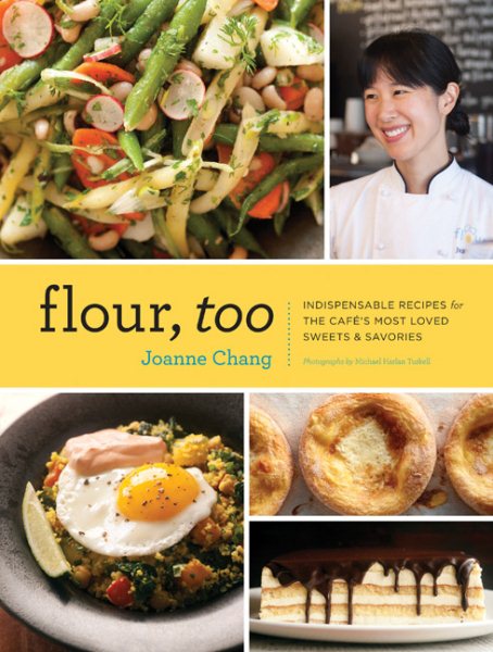 Flour, Too: Indispensable Recipes for the Cafe's Most Loved Sweets & Savories (Baking Cookbook, Dessert Cookbook, Savory Recipe Book)