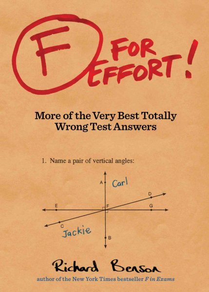 F for Effort: More of the Very Best Totally Wrong Test Answers (Gifts for Teachers, Funny Books, Funny Test Answers) cover