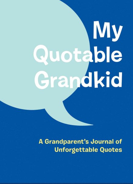 My Quotable Grandkid: A Grandparent's Journal of Unforgettable Quotes cover