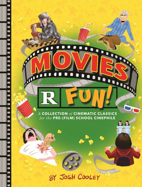 Movies R Fun!: A Collection of Cinematic Classics for the Pre-(Film) School Cinephile (Lil' Inappropriate Books)