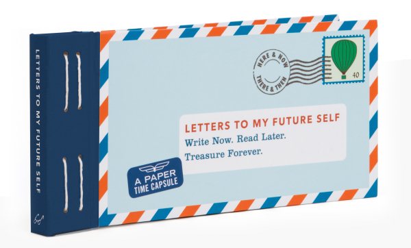 Letters to My Future Self: Write Now. Read Later. Treasure Forever. (Open When Letters to Myself, Time Capsule Letters, Paper Time Capsule) cover