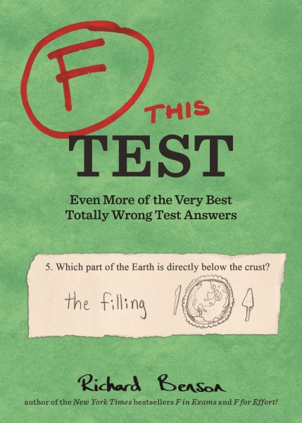 F this Test: Even More of the Very Best Totally Wrong Test Answers cover