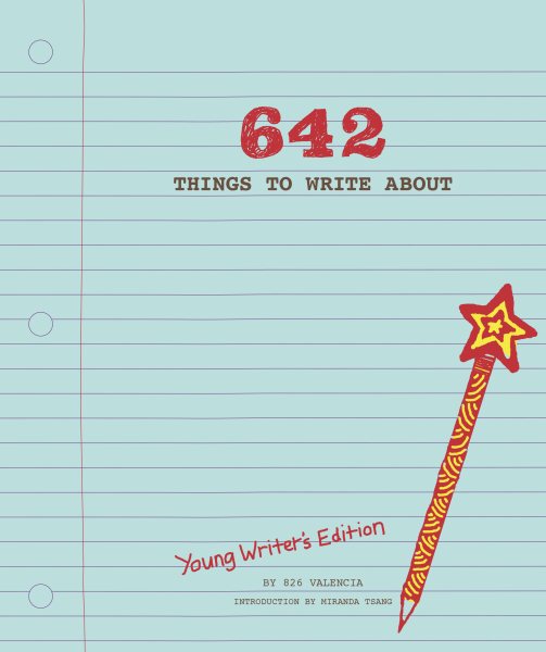 642 Things to Write About: Young Writer's Edition: (Creative Writing Prompts, Writing Prompt Journal, Things to Write About for Kids and Teens) cover