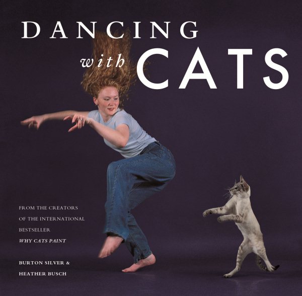 Dancing with Cats: From the Creators of the International Best Seller Why Cats Paint (Cat Books, Crazy Cat Lady Gifts, Gifts for Cat Lovers, Cat Photography) cover