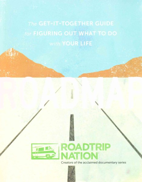 Roadmap: The Get-It-Together Guide for Figuring Out What to Do with Your Life (Book for Figuring Shit Out, Gift for Teens) cover