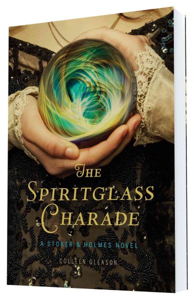 The Spiritglass Charade: A Stoker & Holmes Novel (Stoker & Holmes, 2) cover