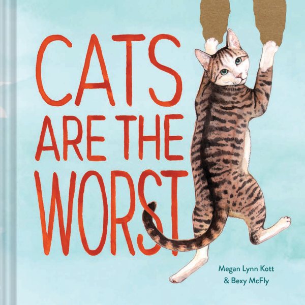 Cats Are the Worst: (Cat Gift for Cat Lovers, Funny Cat Book) cover