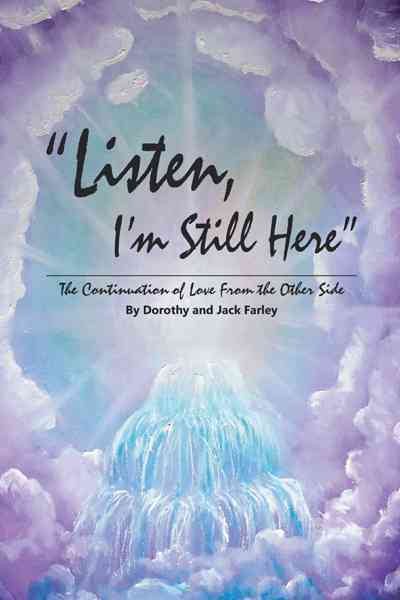 Listen, I'm Still Here: The Continuation of Love From the Other Side cover