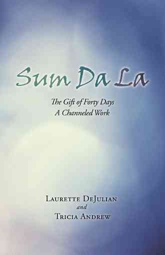 Sum da La: The Gift of Forty Days a Channeled Work cover