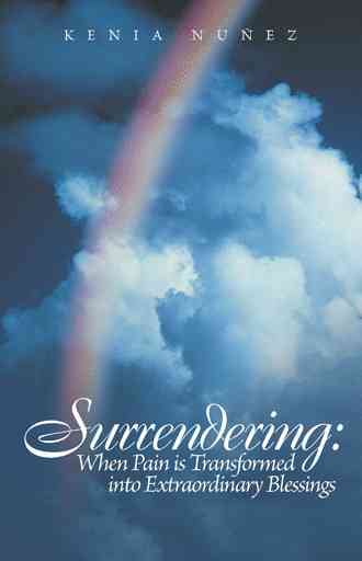 Surrendering: When Pain is Transformed into Extraordinary Blessings cover