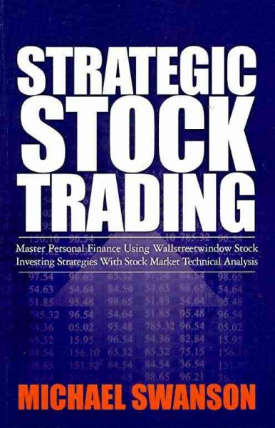 Strategic Stock Trading: Master Personal Finance Using Wallstreetwindow Stock Investing Strategies With Stock Market Technical Analysis cover