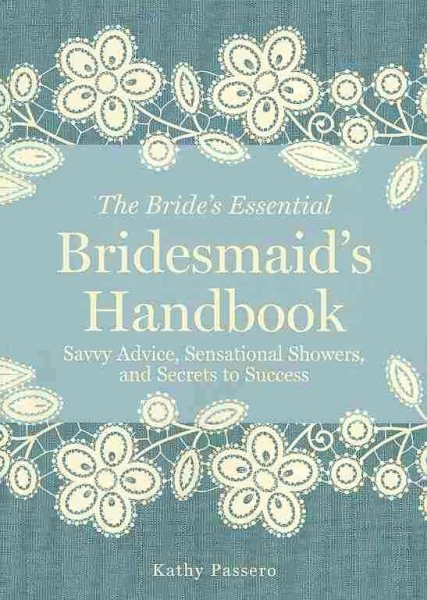 Bridesmaid's Handbook: Savvy Advice, Sensational Showers, and Secrets to Success (The Bride's Essential) cover