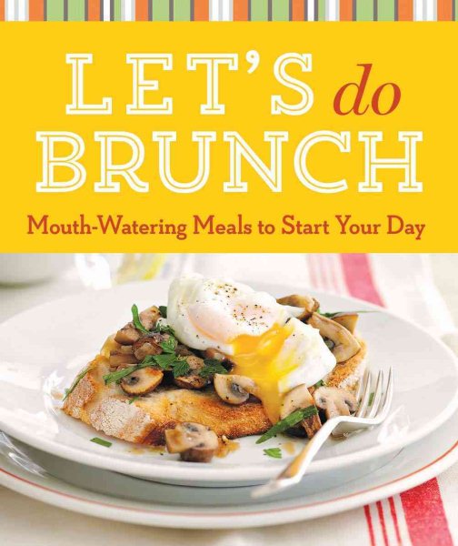 Let's Do Brunch: Mouth-Watering Meals to Start Your Day (Cook Me!)