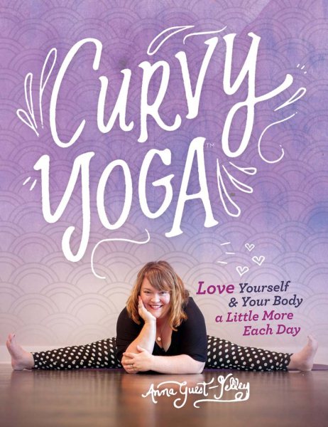 Curvy Yoga®: Love Yourself & Your Body a Little More Each Day cover