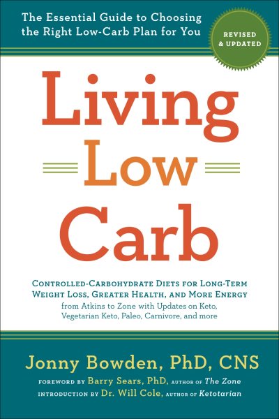 Living Low Carb: Revised & Updated Edition: The Essential Guide to Choosing the Right Low-Carb Plan for You cover