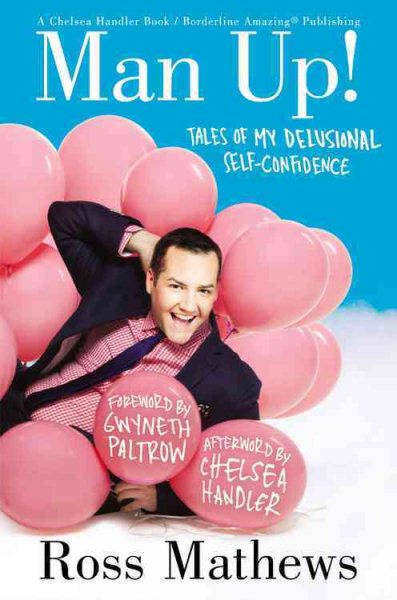 Man Up!: Tales of My Delusional Self-Confidence (A Chelsea Handler Book/Borderline Amazing Publishing) cover