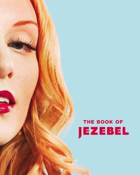The Book of Jezebel: An Illustrated Encyclopedia of Lady Things cover