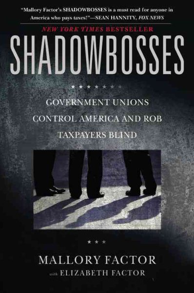 Shadowbosses: Government Unions Control America and Rob Taxpayers Blind cover