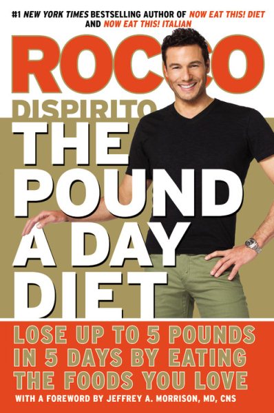 The Pound a Day Diet: Lose Up to 5 Pounds in 5 Days by Eating the Foods You Love cover