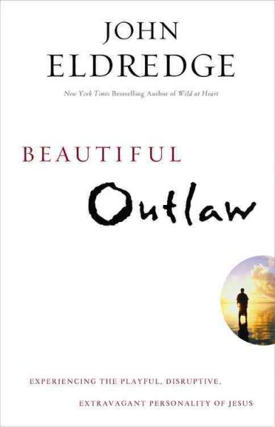 Beautiful Outlaw: Experiencing the Playful, Disruptive, Extravagant Personality of Jesus cover