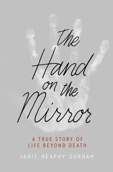 The Hand on the Mirror: A True Story of Life Beyond Death cover