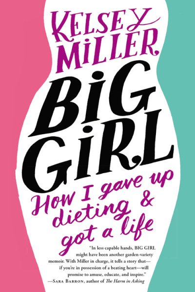 Big Girl: How I Gave Up Dieting and Got a Life cover