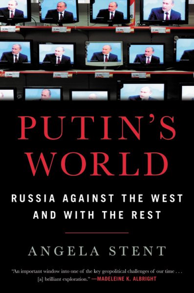 Putin's World: Russia Against the West and with the Rest cover