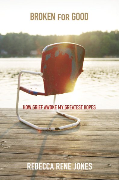 Broken for Good: How Grief Awoke My Greatest Hopes cover