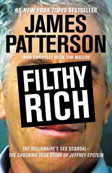 Filthy Rich: The Shocking True Story of Jeffrey Epstein – The Billionaire’s Sex Scandal (James Patterson True Crime, 2) cover
