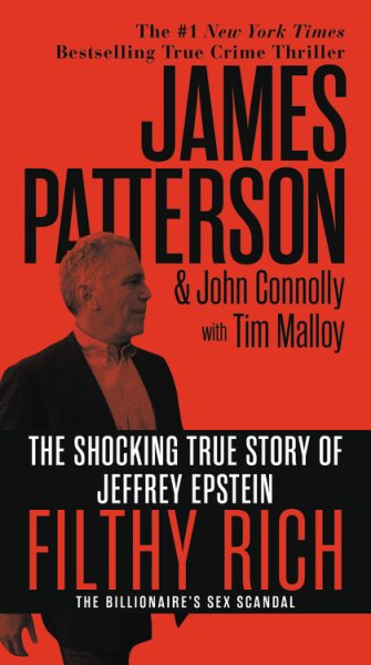 Filthy Rich: The Shocking True Story of Jeffrey Epstein – The Billionaire’s Sex Scandal (James Patterson True Crime, 2) cover
