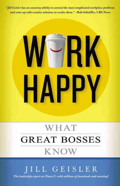 Work Happy: What Great Bosses Know cover
