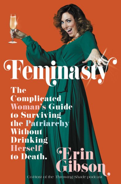 Feminasty: The Complicated Woman's Guide to Surviving the Patriarchy Without Drinking Herself to Death cover
