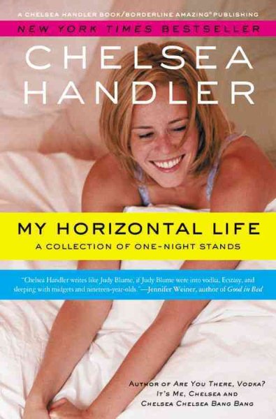 My Horizontal Life: A Collection of One Night Stands (A Chelsea Handler Book/Borderline Amazing Publishing) cover