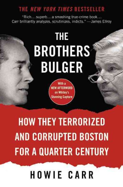The Brothers Bulger: How They Terrorized and Corrupted Boston for a Quarter Century cover