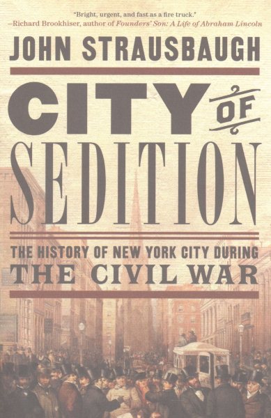 City of Sedition: The History of New York City during the Civil War cover