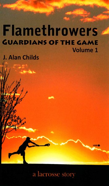 Flamethrowers - Guardians of the game: A lacrosse story cover