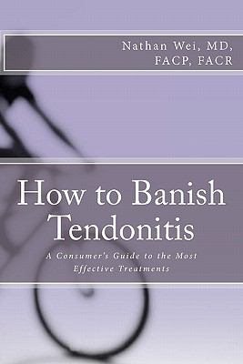 How to Banish Tendonitis: A Consumer's guide to the Most Effective Treatments