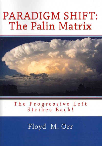 Paradigm Shift: The Palin Matrix: The Progressive Left Strikes Back! cover