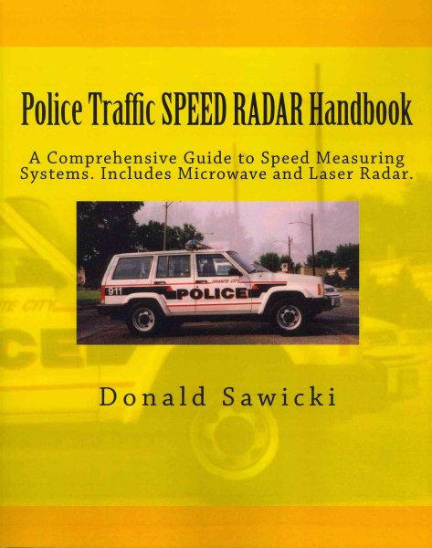 Police Traffic SPEED RADAR Handbook: A Comprehensive Guide to Speed Measuring Systems. Includes Microwave and Laser Radar. cover