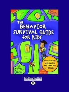 The Behavior Survival Guide for Kids: How to Make Good Choices and Stay Out of Trouble: Easyread Large Edition