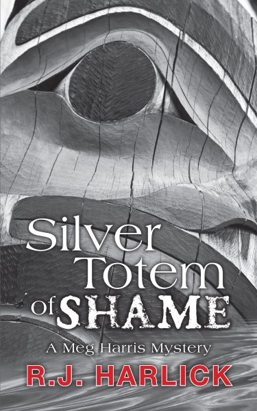 Silver Totem of Shame: A Meg Harris Mystery (A Meg Harris Mystery, 6) cover