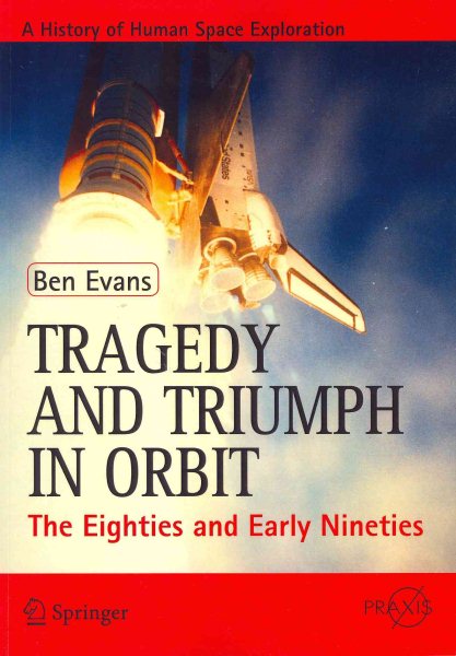 Tragedy and Triumph in Orbit: The Eighties and Early Nineties (Springer Praxis Books) cover