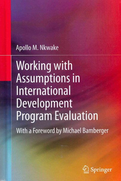 Working with Assumptions in International Development Program Evaluation: With a Foreword by Michael Bamberger cover