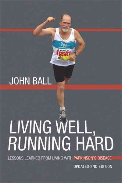 Living Well, Running Hard: Lessons Learned from Living with Parkinson's Disease cover