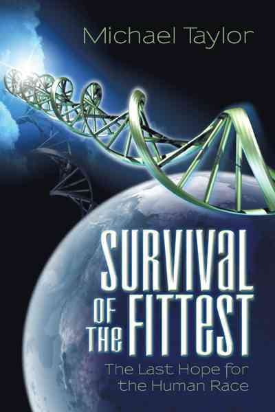 Survival Of The Fittest: The Last Hope for the Human Race cover